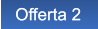 Offerta 2 Offerta 2