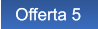 Offerta 5 Offerta 5